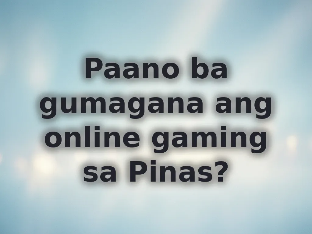Paano ba gumagana ang online gaming sa Pinas?